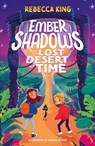 Ember Shadows and the Lost Desert of Time - Rebecca King - 9781510110045