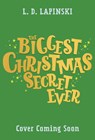 The Biggest Christmas Secret Ever - L.D. Lapinski - 9781510113053