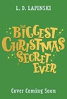 The Biggest Christmas Secret Ever - L.D. Lapinski - 9781510113060