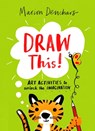 Draw This!: Art Activities to Unlock the Imagination - Marion Deuchars - 9781510230200