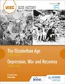 WJEC GCSE History: The Elizabethan Age 1558–1603 and Depression, War and Recovery 1930–1951 - R. Paul Evans ; Steve May - 9781510403185