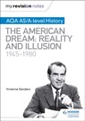 My Revision Notes: AQA AS/A-level History: The American Dream: Reality and Illusion, 1945-1980 - Vivienne Sanders - 9781510418165