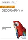 My Revision Notes: OCR GCSE (9-1) Geography A - ROSS,  Simon ; Blackshaw, Rebecca ; Payne, Jo - 9781510418936