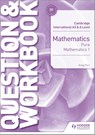Cambridge International AS & A Level Mathematics Pure Mathematics 1 Question & Workbook - Greg Port - 9781510421844