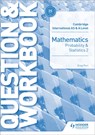 Cambridge International AS & A Level Mathematics Probability & Statistics 2 Question & Workbook - Greg Port - 9781510421882