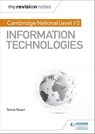 My Revision Notes: Cambridge National Level 1/2 Certificate in Information Technologies - Sonia Stuart - 9781510422926