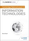 My Revision Notes: Cambridge National Level 1/2 Certificate in Information Technologies - STUART,  Sonia - 9781510423282