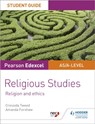 Pearson Edexcel Religious Studies A level/AS Student Guide: Religion and Ethics - Cressida Tweed ; Amanda Forshaw - 9781510433403