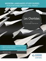 Modern Languages Study Guides: Les choristes - Karine Harrington - 9781510435650