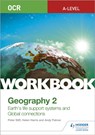 OCR A-level Geography Workbook 2: Earth's Life Support Systems and Global Connections - Peter Stiff ; Helen Harris ; Andy Palmer - 9781510458420