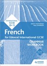 Edexcel International GCSE French Grammar Workbook Second Edition - Kirsty Thathapudi ; Paul Shannon - 9781510467460