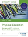 OCR A-level Physical Education Student Guide 1: Physiological factors affecting performance - Sue Young - 9781510472082
