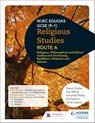 Eduqas GCSE (9-1) Religious Studies Route A: Religious, Philosophical and Ethical studies and Christianity, Buddhism, Hinduism and Sikhism - Steve Clarke ; Joy White ; Amanda Ridley ; Ed Pawson - 9781510480247
