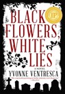 Black Flowers, White Lies - Yvonne Ventresca - 9781510709973