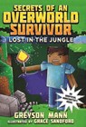 Lost in the Jungle: Secrets of an Overworld Survivor, #1 - Greyson Mann - 9781510713277