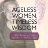 Ageless Women, Timeless Wisdom - Dr. Lois P. Frankel - 9781510716261