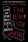 The Beast Side: Living and Dying While Black in America - D. Watkins - 9781510716391