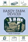 Handy Farm Devices and How to Make Them - Rolfe Cobleigh - 9781510720282
