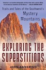 Exploring the Superstitions - John Annerino - 9781510723740
