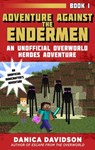 Adventure Against the Endermen: An Unofficial Overworld Heroes Adventure, Book One - Danica Davidson - 9781510727021