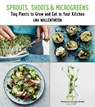 Sprouts, Shoots, and Microgreens - Lina Wallentinson - 9781510730557