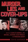 Murder, Lies, and Cover-Ups: Who Killed Marilyn Monroe, Jfk, Michael Jackson, Elvis Presley, and Princess Diana? - David Gardner - 9781510731400