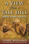 A View from a Tall Hill - Terry Wieland - 9781510737143