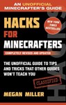 Hacks for Minecrafters: The Unofficial Guide to Tips and Tricks That Other Guides Won't Teach You - Megan Miller - 9781510738027