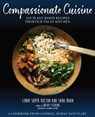 Compassionate Cuisine - Linda Soper-Kolton ; Sara Boan ; Alexandra Shytsman ; Kathy Stevens ; Catskill Animal Sanctuary - 9781510744387