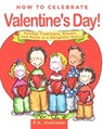 How to Celebrate Valentine's Day!: Holiday Traditions, Rituals, and Rules in a Delightful Story - P. K. Hallinan - 9781510745421