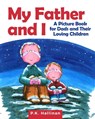 My Father and I: A Picture Book for Dads and Their Loving Children - P. K. Hallinan - 9781510758193