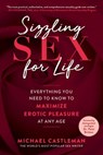Sizzling Sex for Life - Michael Castleman - 9781510762565