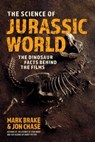 The Science of Jurassic World - Mark Brake ; Jon Chase - 9781510762596