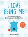 I Love Being Me: A Child's Guide to Embracing Individuality - Poppy O'Neill - 9781510764095