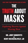 Truth about Masks: Exploring Theories Against Wearing Them - Judy Mikovits - 9781510771413