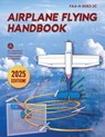 Federal Aviation Administration (Faa): Airplane Flying Handb - Federal Aviation Administration (Faa) - 9781510771949