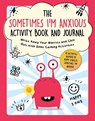 The Sometimes I'm Anxious Activity Book and Journal: Write Away Your Worries and Chill Out with Some Calming Activities - Summersdale Publishing - 9781510775978