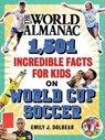 The World Almanac 2,501 Incredible Facts for Kids on World Cup Soccer - Emily J. Dolbear ; World Almanac Kids™ - 9781510782242
