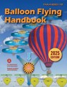 Balloon Flying Handbook (2025): Faa-H-8083-11b - Federal Aviation Administration (FAA) - 9781510784437