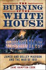 The Burning of the White House - Jane Hampton Cook - 9781510784758