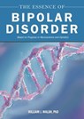 The Essence of Bipolar Disorder - William J. Walsh, PhD - 9781510785984