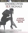 Undercover Sex Signals: A Pickup Guide for Guys -  - 9781511305266