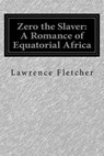 Zero the Slaver - FLETCHER,  Lawrence - 9781511481335