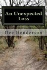 An Unexpected Loss - Dee Henderson - 9781511506595