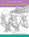 COLOR FUN - Mackinac Island! A coloring sketch book.: Color all of Mackinac Island's famous treasures, sights and unique things that it has to offer. - Cher Charest - 9781511530170