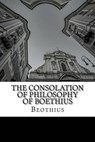 The Consolation of Philosophy of Boethius - JAMES M. A.,  H. R. - 9781511587488