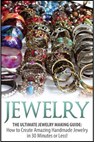 Jewelry: The Ultimate 2 in 1 Jewelry Making Box Set: Book 1: Jewelry + Book 2: Handmade Jewelry - Haley Lombardo - 9781511617048