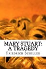 Mary Stuart - SCHILLER,  Friedrich - 9781511641364