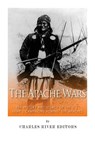 The Apache Wars: The History and Legacy of the U.S. Army's Campaigns against the Apaches - Sean McLachlan - 9781511871662