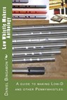 Low Whistle Makers Anthology: A guide to make Low-D and other Pennywhistles. - Daniel R. Bingamon - 9781512103205